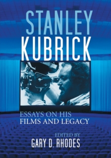 Stanley Kubrick : Essays on His Films and Legacy, Paperback / softback Book Stanley Kubrick : Essays on His Films and Legacy, Paperback / softback Book
