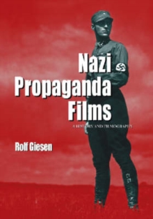 Nazi Propaganda Films : A History and Filmography