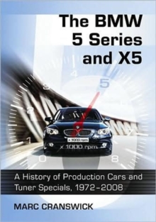 The BMW 5 Series and X5 : A History of Production Cars and Tuner Specials, 1972-2008, Paperback / softback Book The BMW 5 Series and X5 : A History of Production Cars and Tuner Specials, 1972-2008, Paperback / softback Book