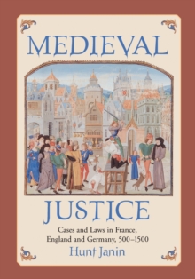 Medieval Justice : Cases and Laws in France, England and Germany, 500-1500, Paperback / softback Book Medieval Justice : Cases and Laws in France, England and Germany, 500-1500, Paperback / softback Book