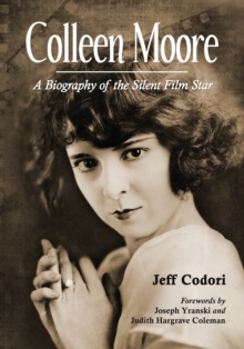 Colleen Moore : A Biography of the Silent Film Star, Paperback Book Colleen Moore : A Biography of the Silent Film Star, Paperback Book