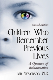 Children Who Remember Previous Lives : A Question of Reincarnation, rev. ed.