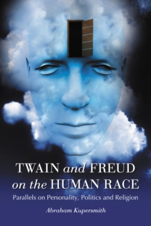 Twain and Freud on the Human Race : Parallels on Personality, Politics and Religion