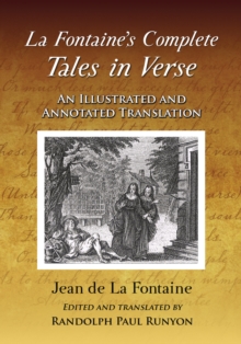 La Fontaine's Complete Tales in Verse : An Illustrated and Annotated Translation