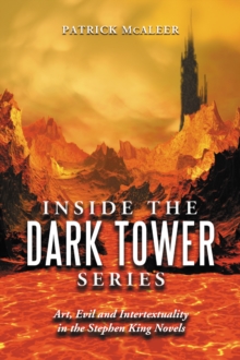 Inside the Dark Tower Series : Art, Evil and Intertextuality in the Stephen King Novels