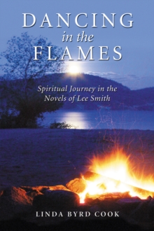 Dancing in the Flames : Spiritual Journey in the Novels of Lee Smith