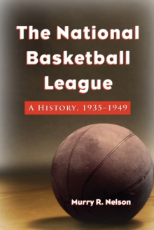 The National Basketball League : A History, 1935-1949