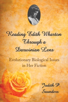 Reading Edith Wharton Through a Darwinian Lens : Evolutionary Biological Issues in Her Fiction