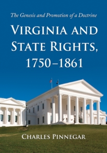 Virginia and State Rights, 1750-1861 : The Genesis and Promotion of a Doctrine