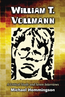 William T. Vollmann : A Critical Study and Seven Interviews