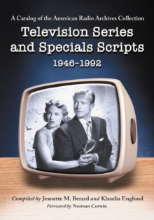 Television Series and Specials Scripts, 1946-1992 : A Catalog of the American Radio Archives Collection