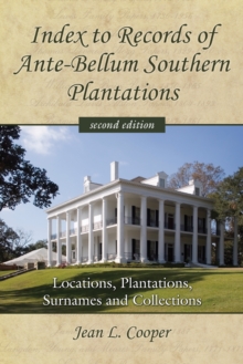 Index to Records of Ante-Bellum Southern Plantations : Locations, Plantations, Surnames and Collections, 2d ed.