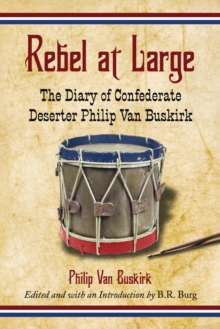 Rebel at Large : The Diary of Confederate Deserter Philip Van Buskirk