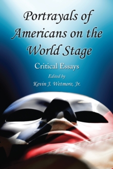 Portrayals of Americans on the World Stage : Critical Essays