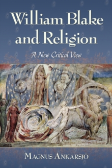 William Blake and Religion : A New Critical View