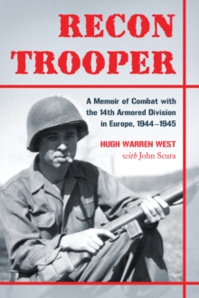 Recon Trooper : A Memoir of Combat with the 14th Armored Division in Europe, 1944-1945