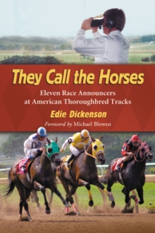 They Call the Horses : Eleven Race Announcers at American Thoroughbred Tracks