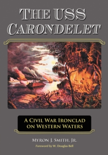 The USS Carondelet : A Civil War Ironclad on Western Waters