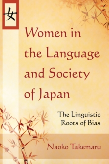 Women in the Language and Society of Japan : The Linguistic Roots of Bias