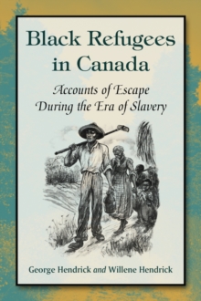 Black Refugees in Canada : Accounts of Escape During the Era of Slavery