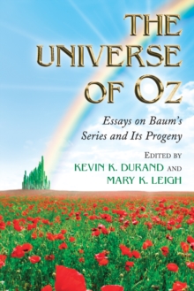 The Universe of Oz : Essays on Baum's Series and Its Progeny