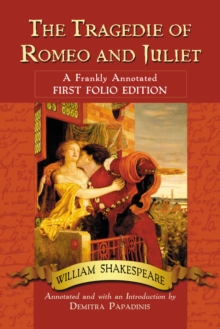 The Tragedie of Romeo and Juliet : A Frankly Annotated First Folio Edition