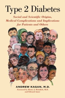 Type 2 Diabetes : Social and Scientific Origins, Medical Complications and Implications for Patients and Others