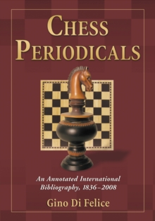 Chess Periodicals : An Annotated International Bibliography, 1836-2008