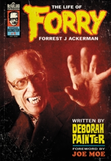 Forry : The Life of Forrest J Ackerman