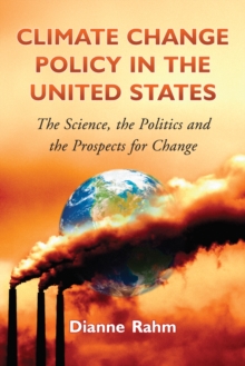 Climate Change Policy in the United States : The Science, the Politics and the Prospects for Change