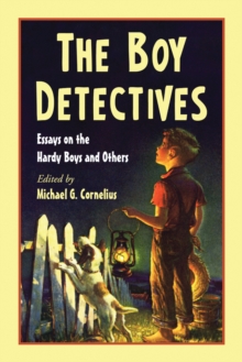 The Boy Detectives : Essays on the Hardy Boys and Others