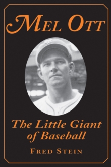 Mel Ott : The Little Giant of Baseball