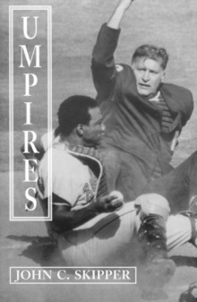 Umpires : Classic Baseball Stories from the Men Who Made the Calls