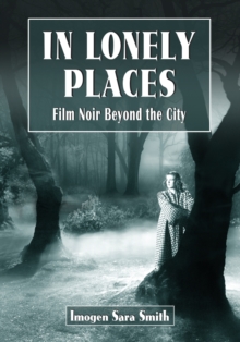 In Lonely Places : Film Noir Beyond the City