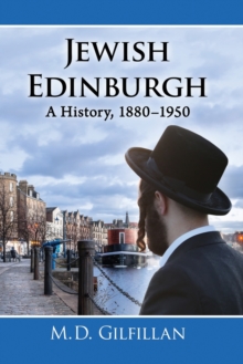 Jewish Edinburgh : A History, 1880-1950