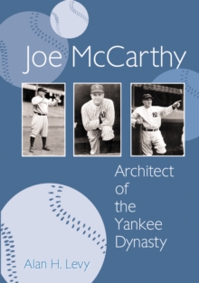 Joe McCarthy : Architect of the Yankee Dynasty