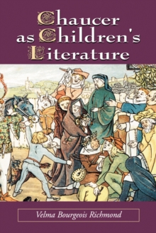 Chaucer as Children's Literature : Retellings from the Victorian and Edwardian Eras