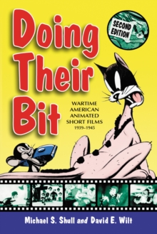 Doing Their Bit : Wartime American Animated Short Films, 1939-1945, 2d ed.