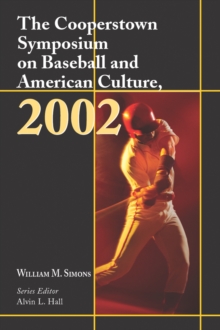 The Cooperstown Symposium on Baseball and American Culture, 2002