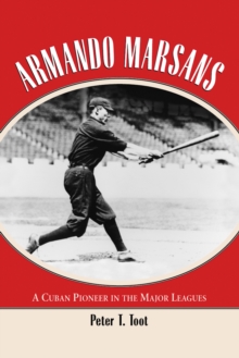 Armando Marsans : A Cuban Pioneer in the Major Leagues