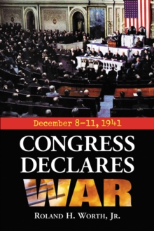 Congress Declares War : December 8-11, 1941