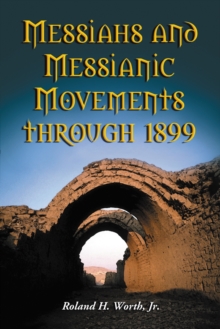 Messiahs and Messianic Movements through 1899