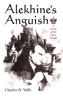 Alekhine's Anguish : A Novel of the Chess World