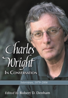 Charles Wright in Conversation : Interviews, 1979-2006