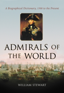 Admirals of the World : A Biographical Dictionary, 1500 to the Present