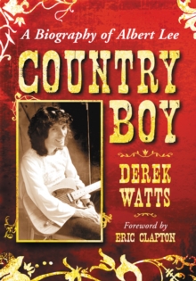 Country Boy : A Biography of Albert Lee