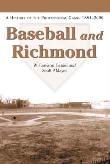 Baseball and Richmond : A History of the Professional Game, 1884-2000