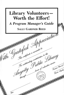 Library Volunteers-Worth the Effort! : A Program Manager's Guide