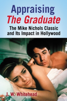 Appraising The Graduate : The Mike Nichols Classic and Its Impact in Hollywood