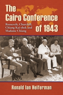 The Cairo Conference of 1943 : Roosevelt, Churchill, Chiang Kai-shek and Madame Chiang